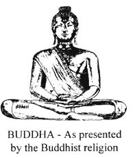 Buddha—As presented by the Buddhist religion